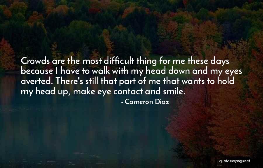 Averted Eyes Quotes By Cameron Diaz Averted Eyes Quotes By Cameron Diaz