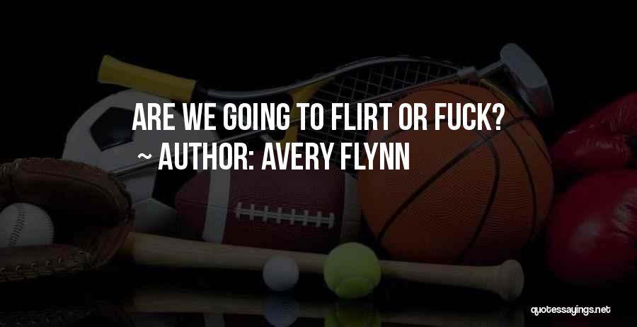 Avery Flynn Quotes 893140