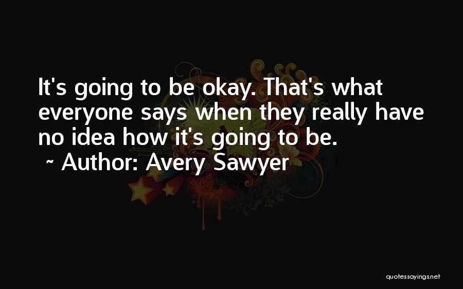 Avery Sawyer Quotes 1331526