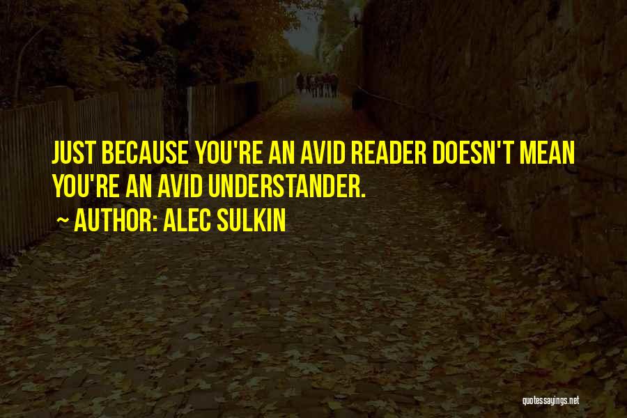 Avid Reader Quotes By Alec Sulkin