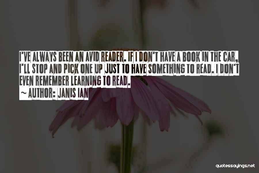 Avid Reader Quotes By Janis Ian