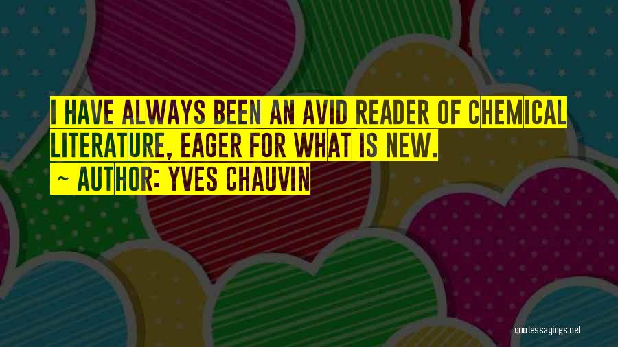 Avid Reader Quotes By Yves Chauvin