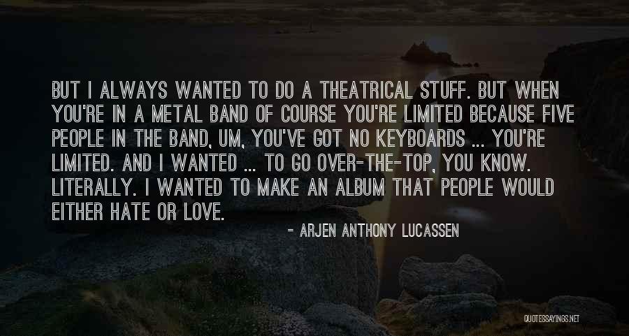 Avispas Gigantes Quotes By Arjen Anthony Lucassen Avispas Gigantes Quotes By Arjen Anthony Lucassen