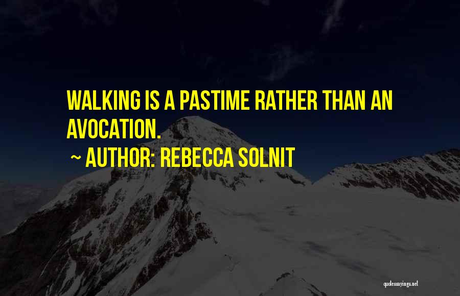 Avocation Quotes By Rebecca Solnit