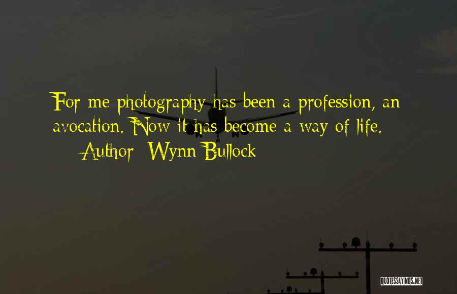 Avocation Quotes By Wynn Bullock