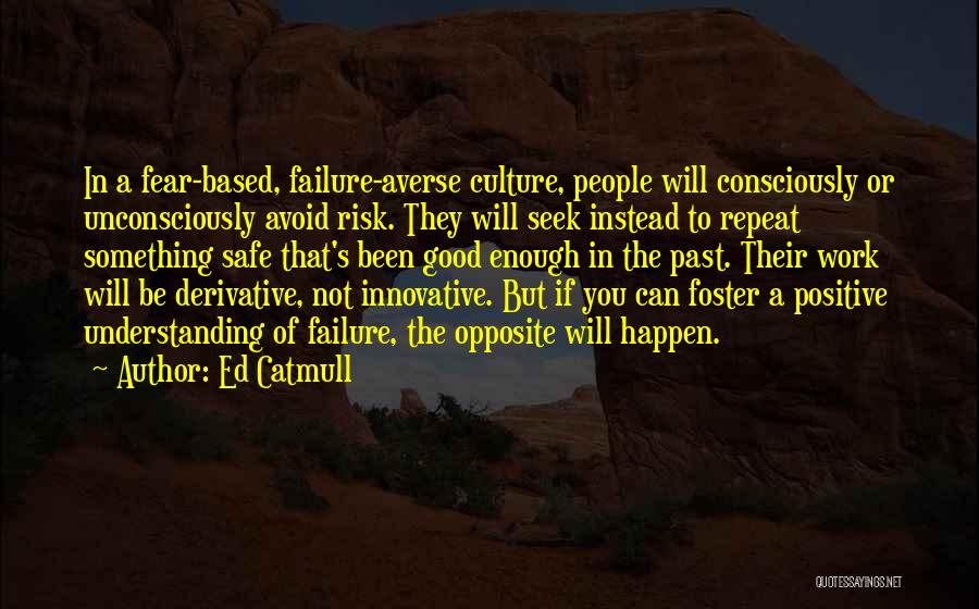 Avoid Fear Quotes By Ed Catmull