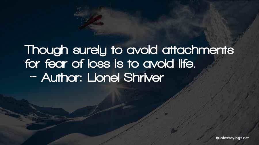 Avoid Fear Quotes By Lionel Shriver