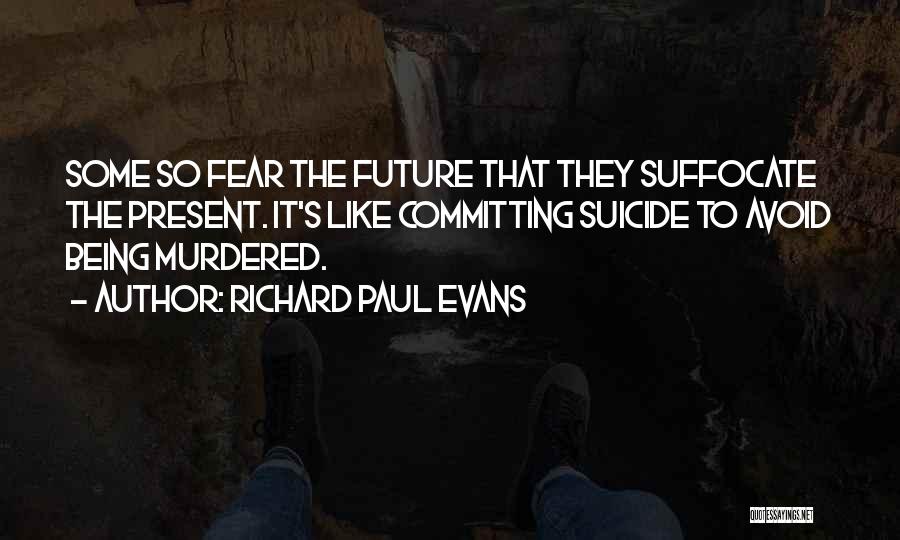 Avoid Fear Quotes By Richard Paul Evans