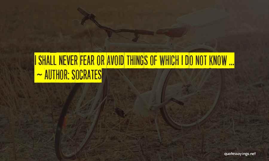 Avoid Fear Quotes By Socrates