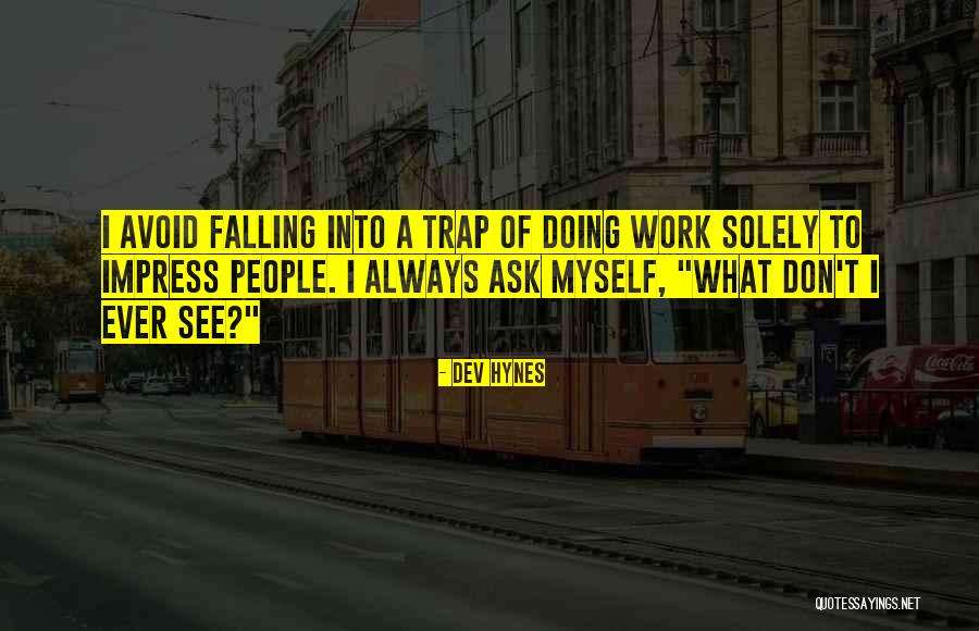 Avoid Traps Quotes By Dev Hynes Avoid Traps Quotes By Dev Hynes
