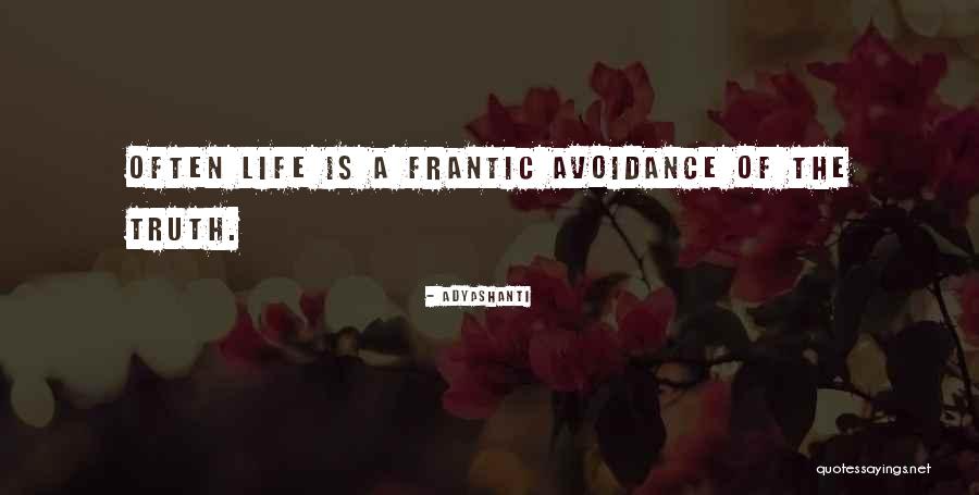 Avoidance Quotes By Adyashanti Avoidance Quotes By Adyashanti