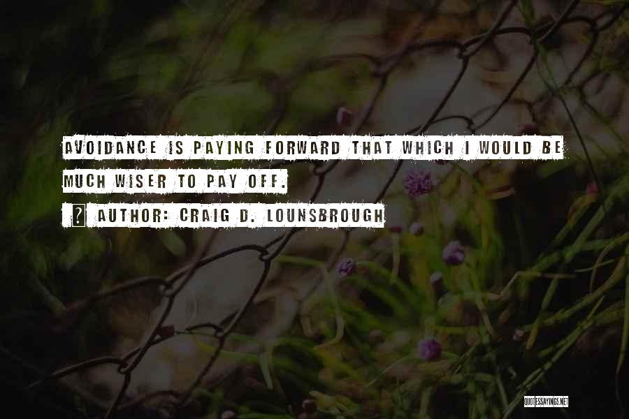 Avoidance Quotes By Craig D. Lounsbrough