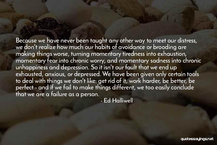 Avoidance Quotes By Ed Halliwell Avoidance Quotes By Ed Halliwell