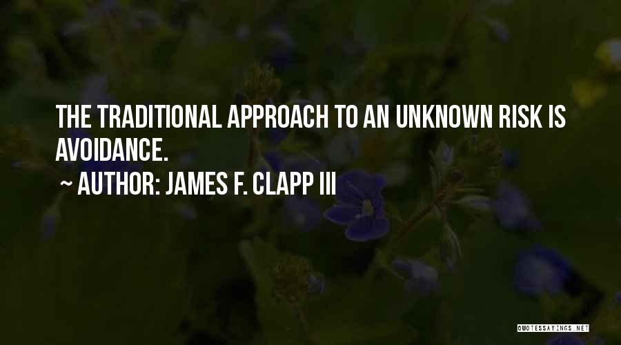 Avoidance Quotes By James F. Clapp III