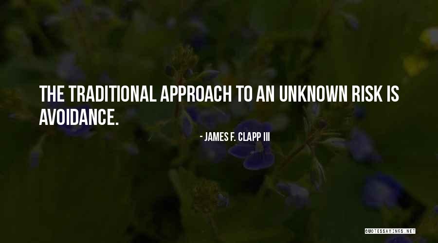 Avoidance Quotes By James F. Clapp III