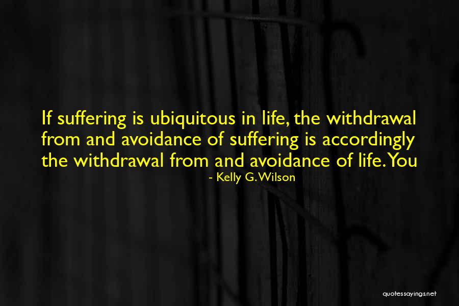 Avoidance Quotes By Kelly G. Wilson