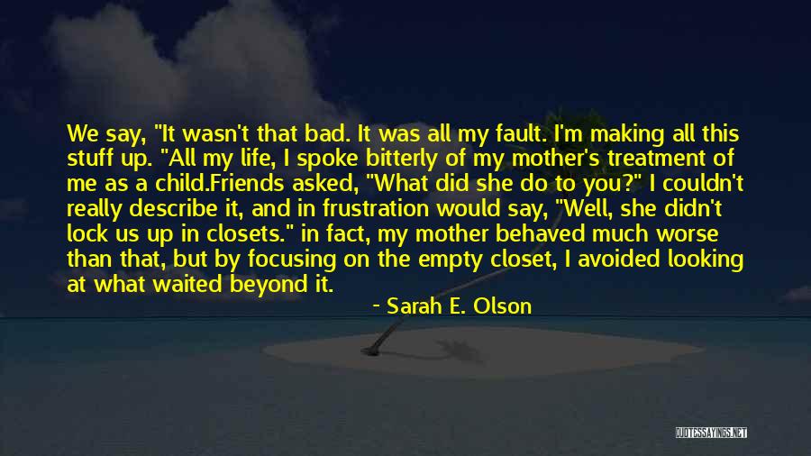 Avoidance Quotes By Sarah E. Olson Avoidance Quotes By Sarah E. Olson