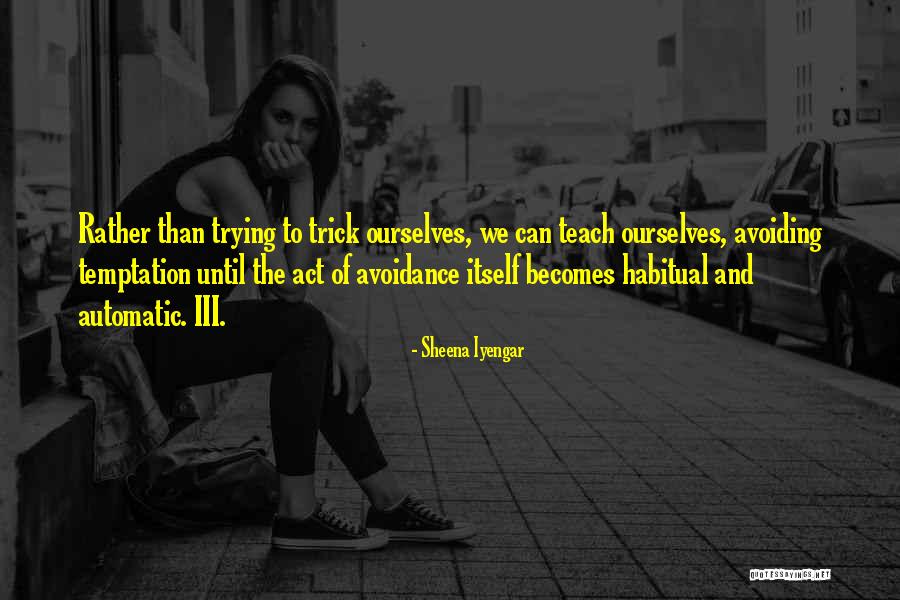 Avoidance Quotes By Sheena Iyengar Avoidance Quotes By Sheena Iyengar