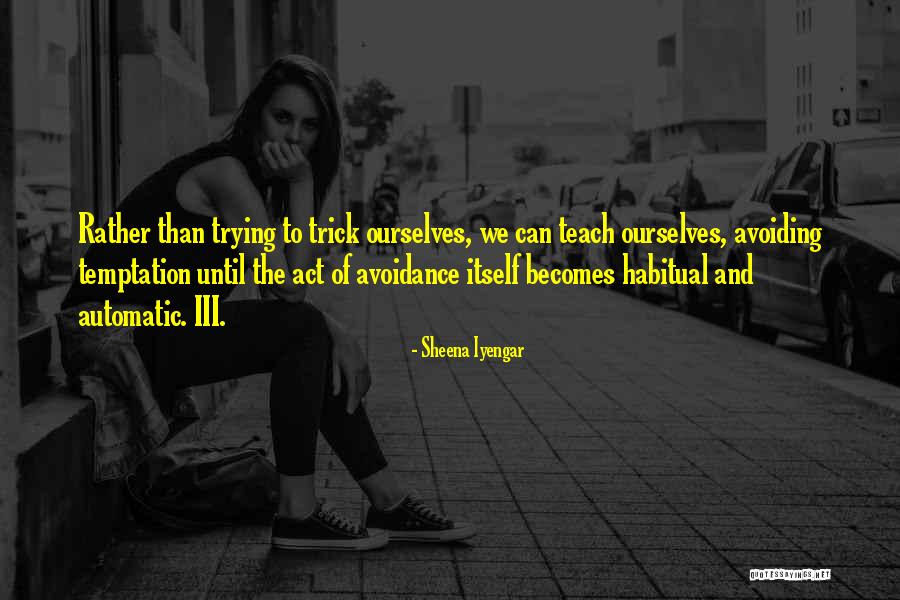 Avoidance Quotes By Sheena Iyengar