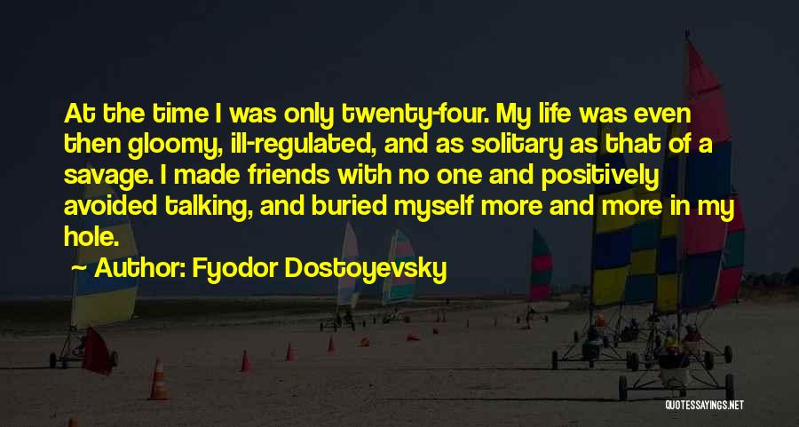 Avoided By Friends Quotes By Fyodor Dostoyevsky