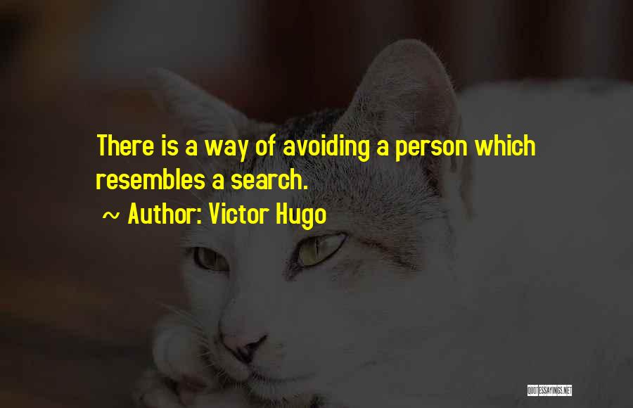 Avoiding A Person Quotes By Victor Hugo