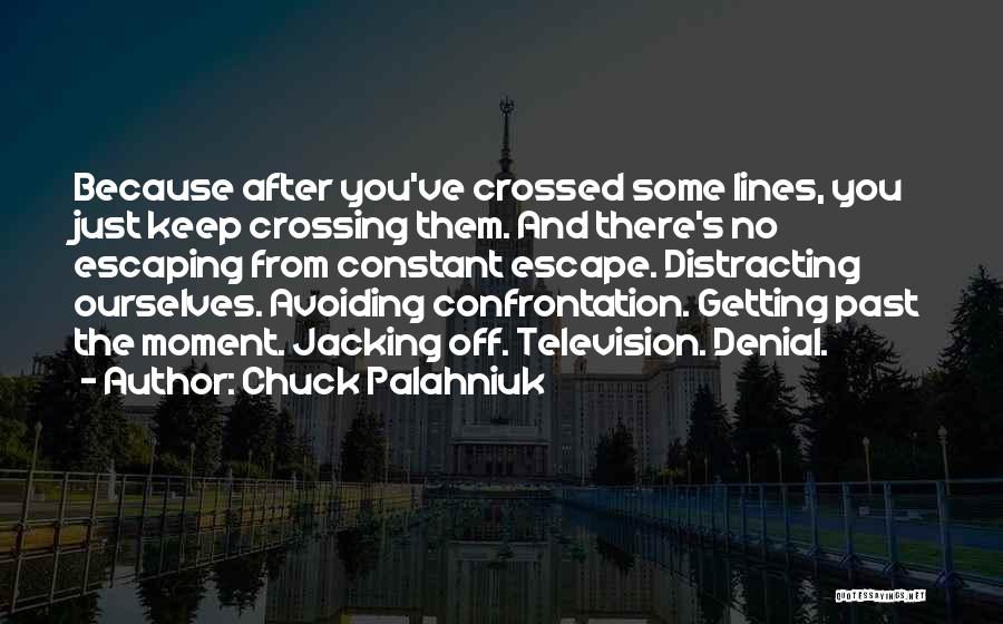 Avoiding Confrontation Quotes By Chuck Palahniuk