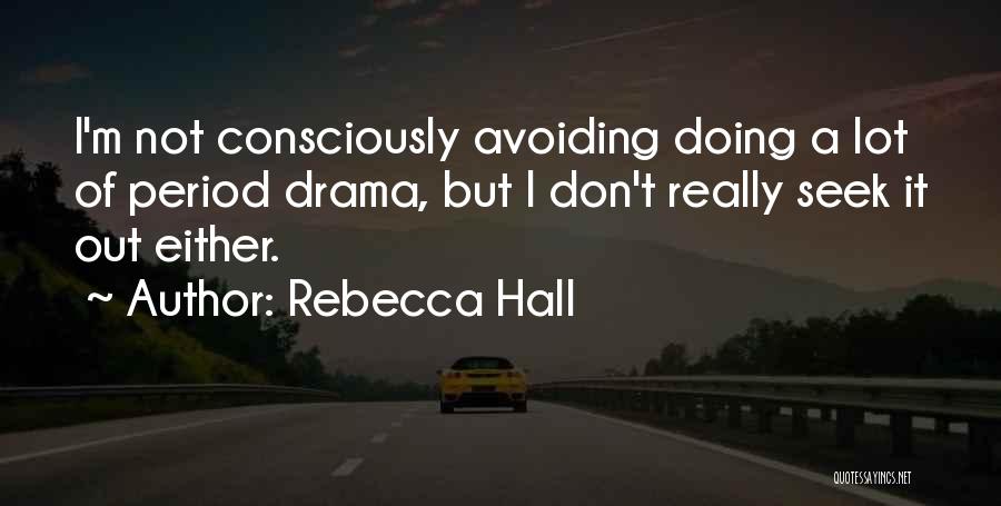 Avoiding Drama Quotes By Rebecca Hall