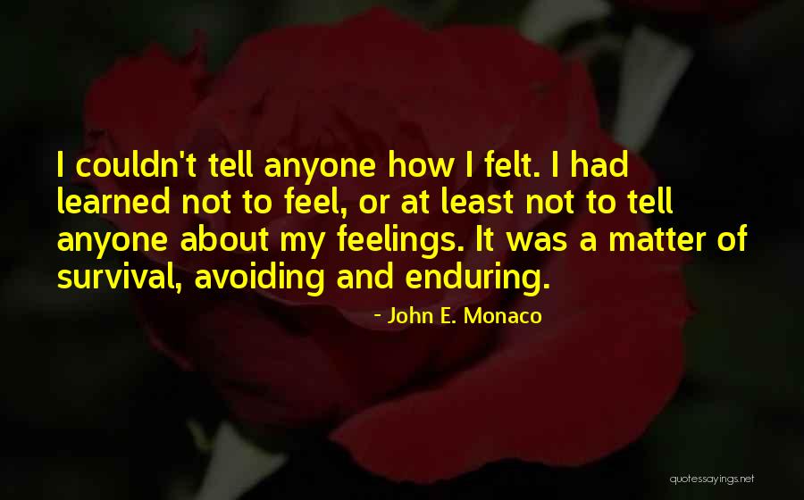 Avoiding Feelings Quotes By John E. Monaco Avoiding Feelings Quotes By John E. Monaco