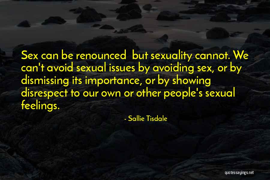 Avoiding Feelings Quotes By Sallie Tisdale Avoiding Feelings Quotes By Sallie Tisdale