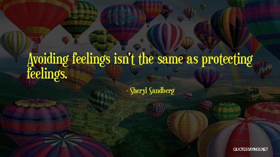 Avoiding Feelings Quotes By Sheryl Sandberg Avoiding Feelings Quotes By Sheryl Sandberg