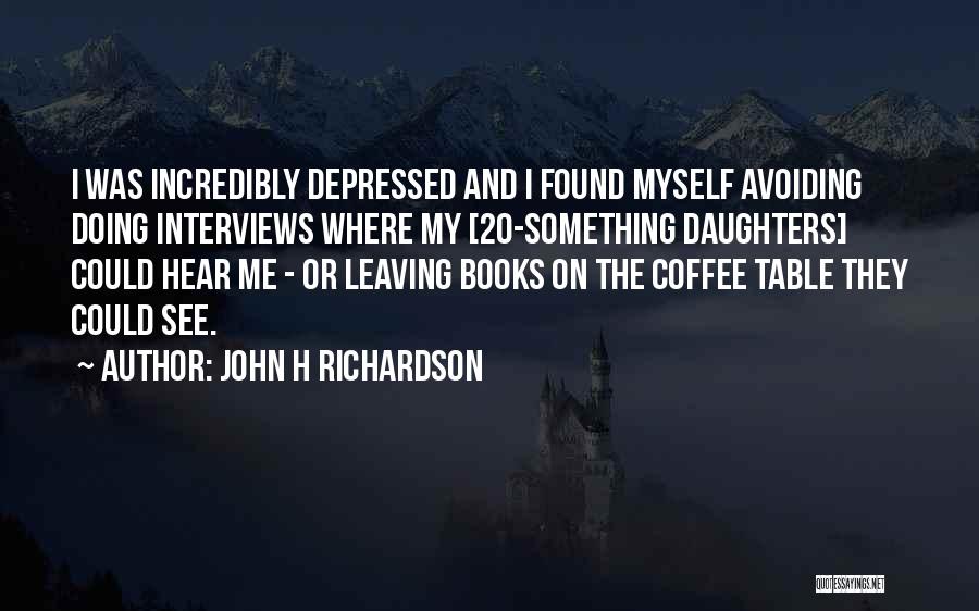 Avoiding Me Quotes By John H Richardson