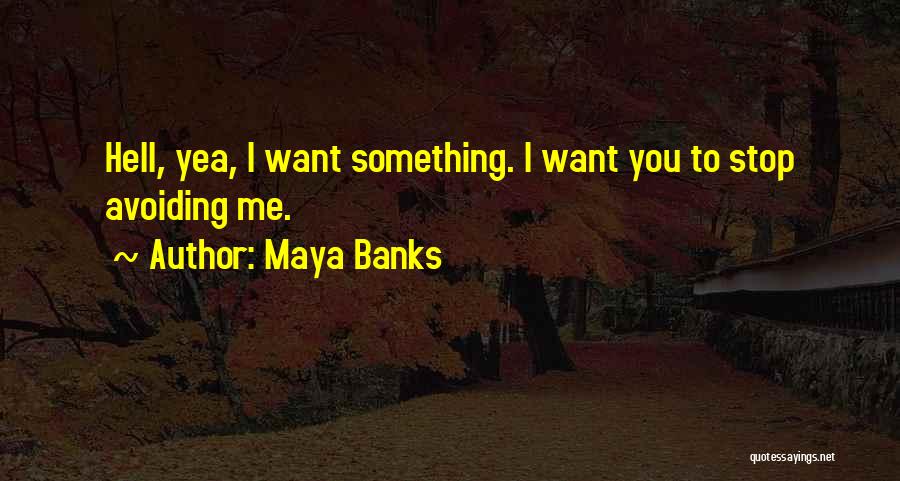 Avoiding Me Quotes By Maya Banks