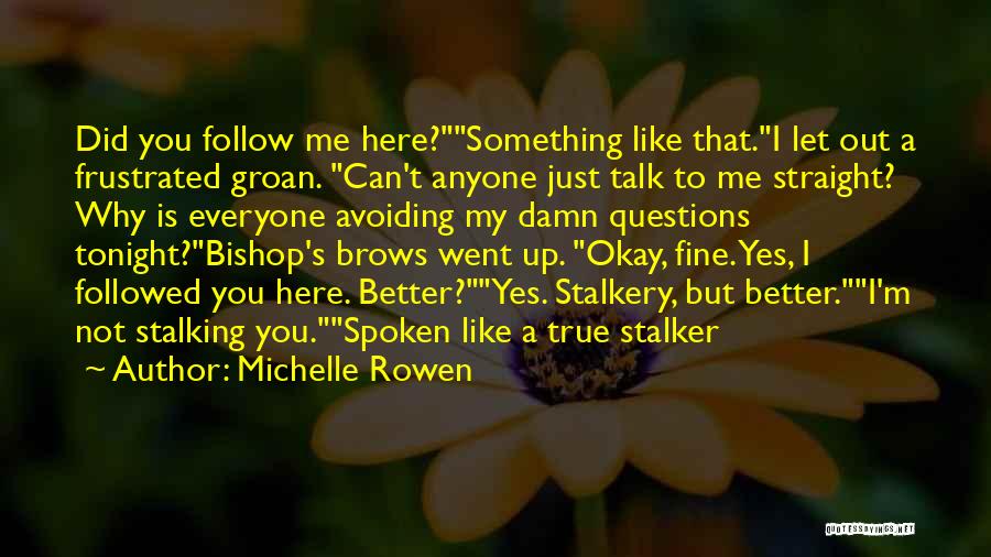 Avoiding Me Quotes By Michelle Rowen