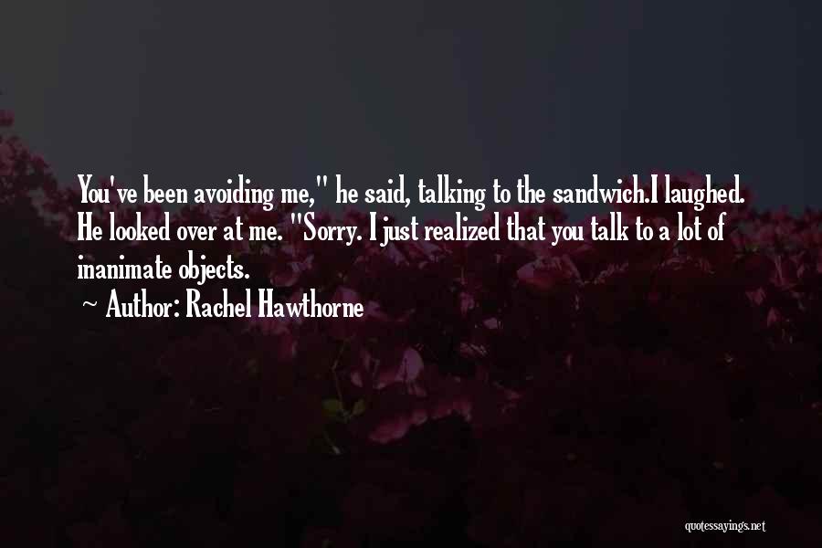 Avoiding Me Quotes By Rachel Hawthorne