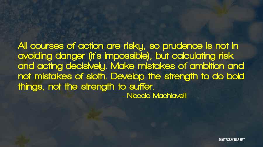 Avoiding Risk Quotes By Niccolo Machiavelli Avoiding Risk Quotes By Niccolo Machiavelli