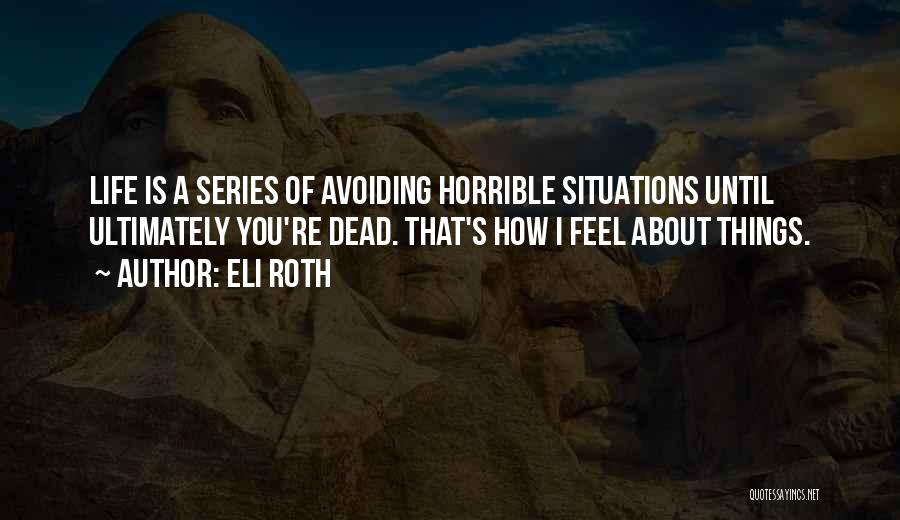 Avoiding Situations Quotes By Eli Roth