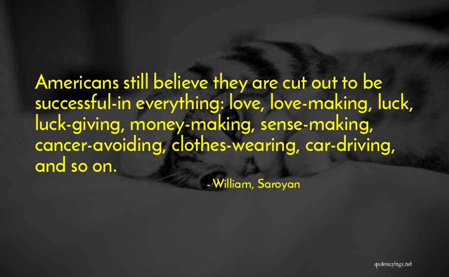 Avoiding Someone You Love Quotes By William, Saroyan Avoiding Someone You Love Quotes By William, Saroyan
