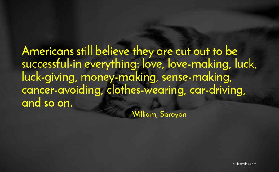 Avoiding Someone You Love Quotes By William, Saroyan