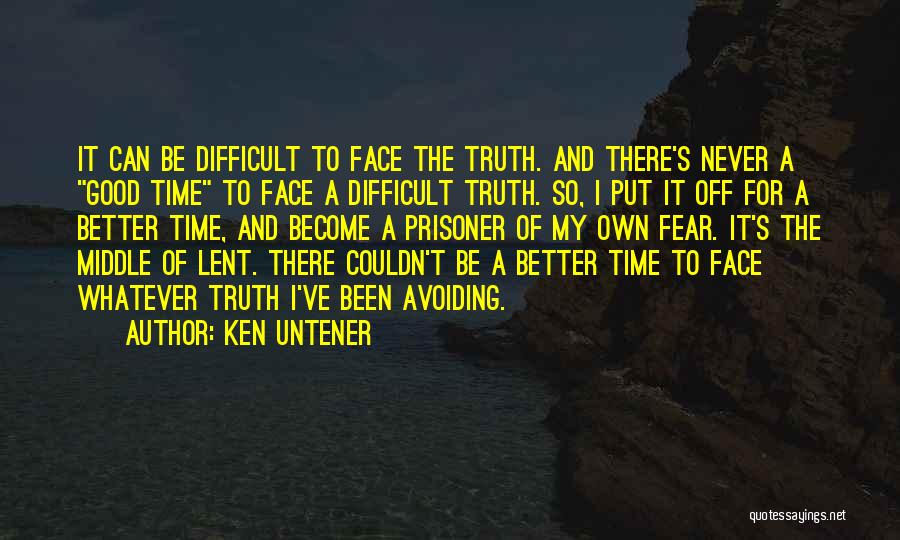 Avoiding The Truth Quotes By Ken Untener