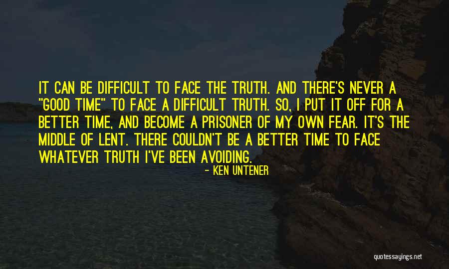 Avoiding The Truth Quotes By Ken Untener