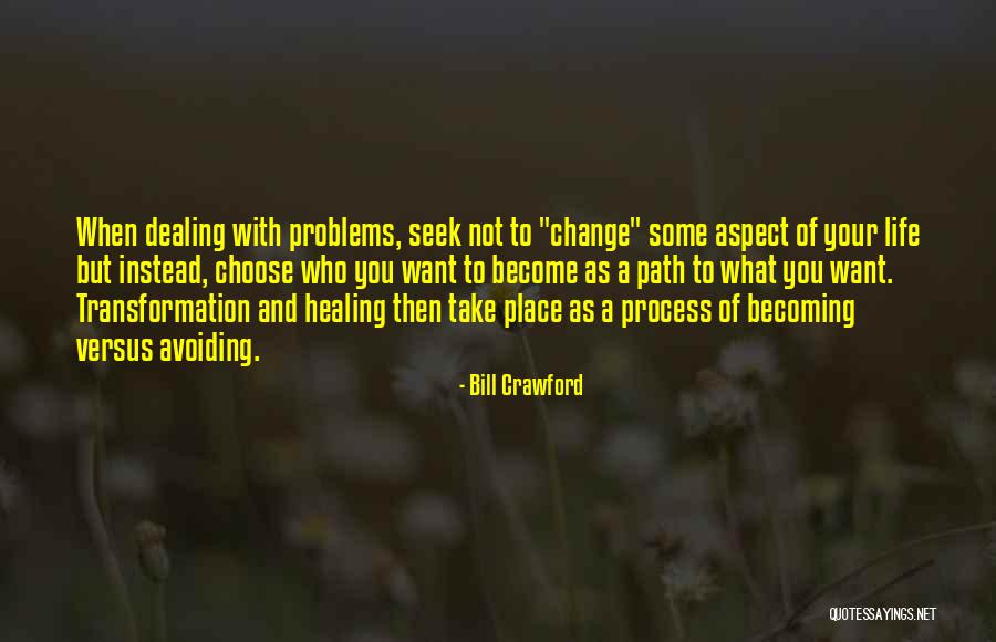 Avoiding Your Problems Quotes By Bill Crawford Avoiding Your Problems Quotes By Bill Crawford