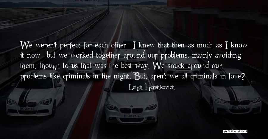 Avoiding Your Problems Quotes By Leigh Hershkovich Avoiding Your Problems Quotes By Leigh Hershkovich