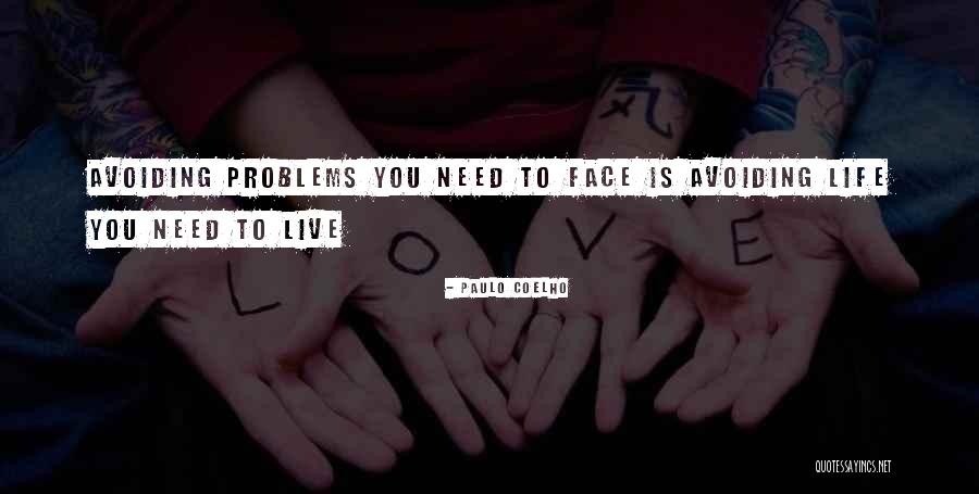 Avoiding Your Problems Quotes By Paulo Coelho Avoiding Your Problems Quotes By Paulo Coelho