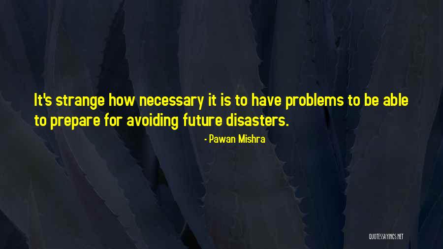 Avoiding Your Problems Quotes By Pawan Mishra Avoiding Your Problems Quotes By Pawan Mishra