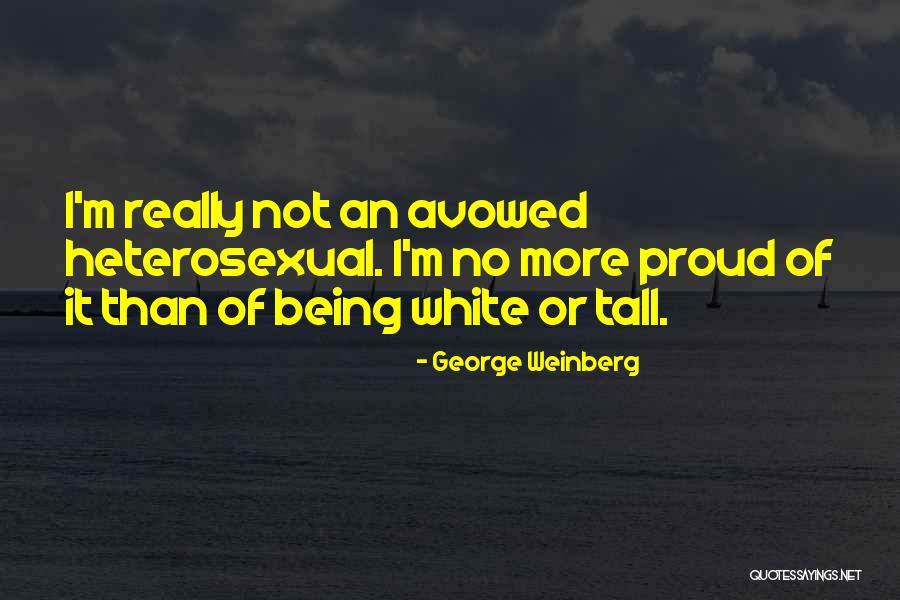 Avowed Quotes By George Weinberg Avowed Quotes By George Weinberg