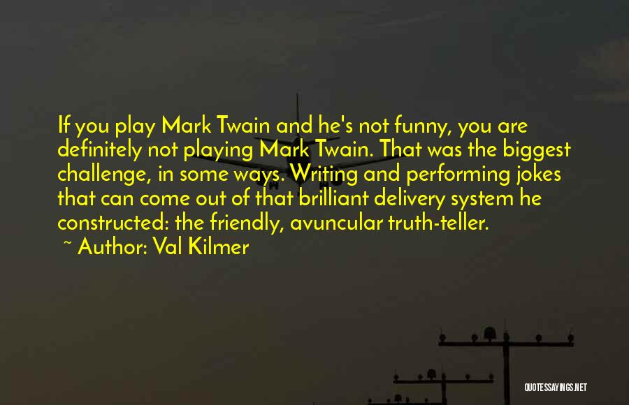 Avuncular Quotes By Val Kilmer