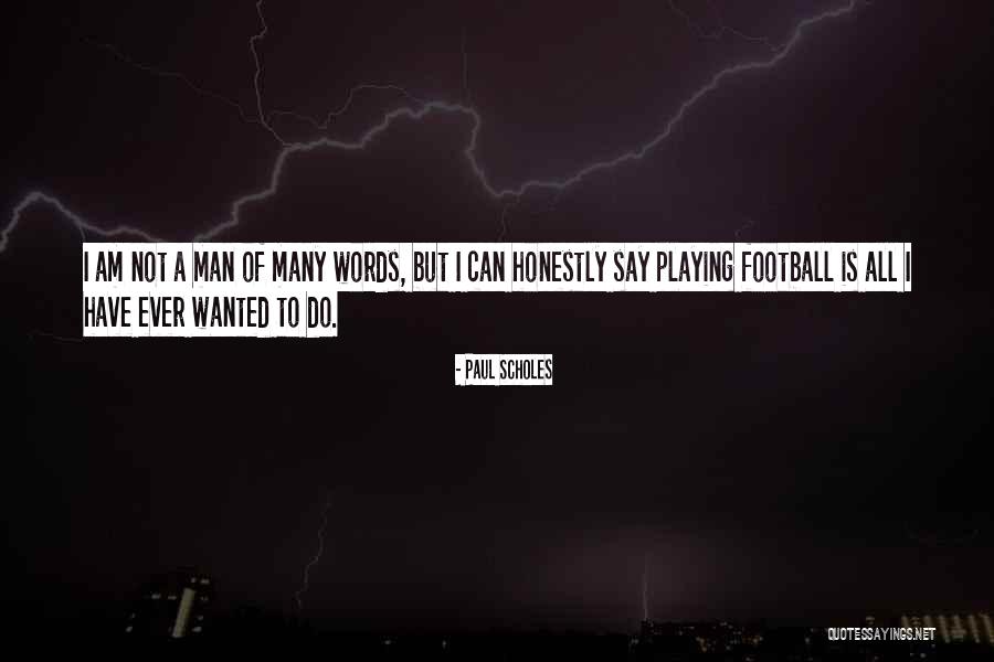 Avvisaglia Quotes By Paul Scholes Avvisaglia Quotes By Paul Scholes