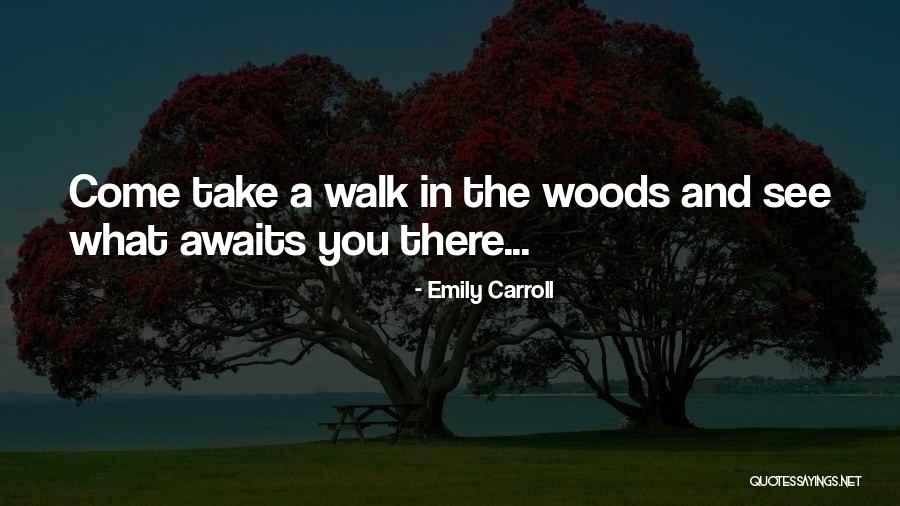 Awaits You Quotes By Emily Carroll Awaits You Quotes By Emily Carroll