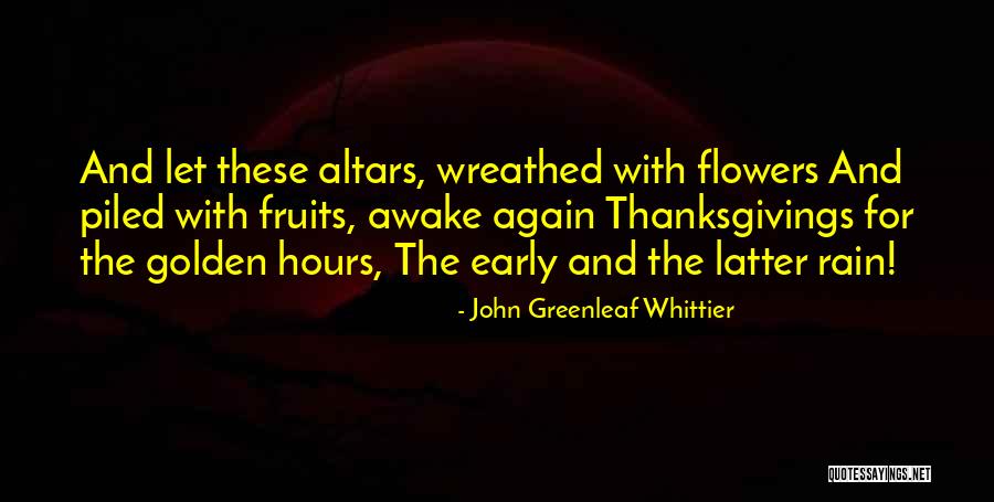 Awake Early Quotes By John Greenleaf Whittier