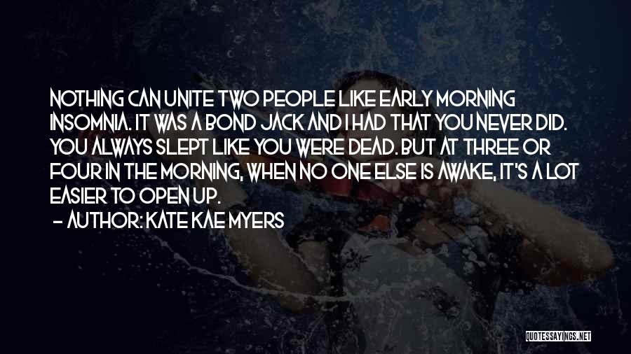 Awake Early Quotes By Kate Kae Myers